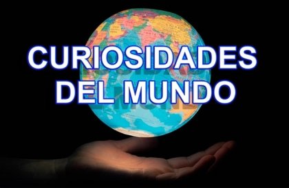 Curiosidades del mundo que de seguro no sab&iacute;as