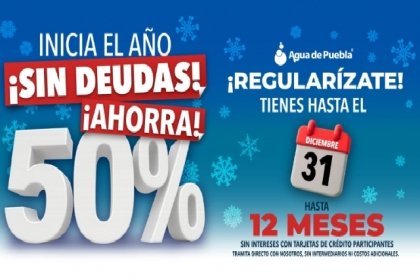 En diciembre, &uacute;ltima oportunidad para Regularizar adeudos del servicio de agua con 50% de ahorro