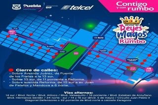 Anuncian cierres viales con motivo del desfile de D&iacute;a de Reyes en Puebla capital