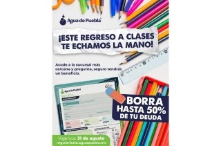 En este regreso a clases, Agua de Puebla te ayuda a &ldquo;borrar&rdquo; tu deuda hasta con el 50% de ahorro