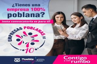 Ayuntamiento de Puebla lanza convocatoria de empresas poblanas de 10